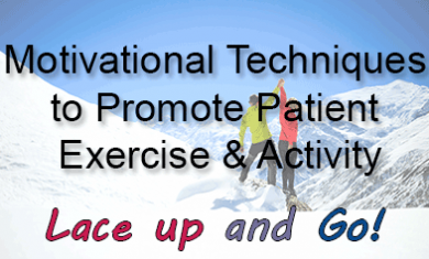 Motivational Techniques to Promote Patient Exercise & Activity