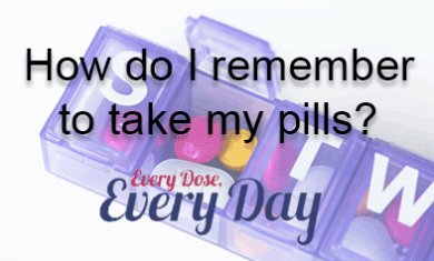 How do I remember to take my pills?