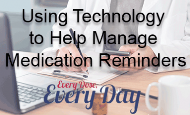 Using Technology to Help Manage Medication Reminders